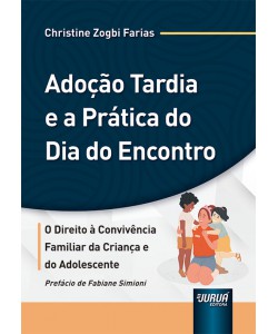 Adoção Tardia e a Prática do Dia do Encontro - Direito à Convivência Familiar da Criança e do Adolescente